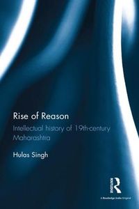 Cover image for Rise of Reason: Intellectual history of 19th-century Maharashtra