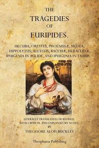 Cover image for The Tragedies of Euripides: Theodore Alois Buckley