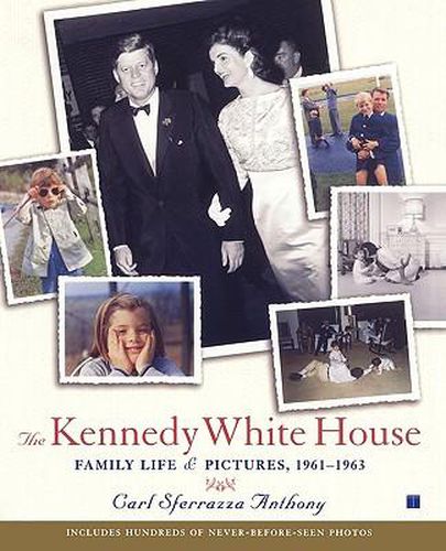 Cover image for The Kennedy White House: Family Life and Pictures, 1961-1963