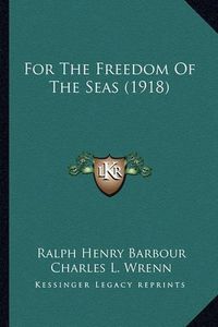 Cover image for For the Freedom of the Seas (1918)