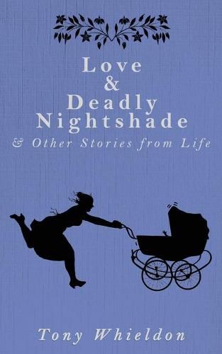 Cover image for Love and Deadly Nightshade: and Other Stories from Life