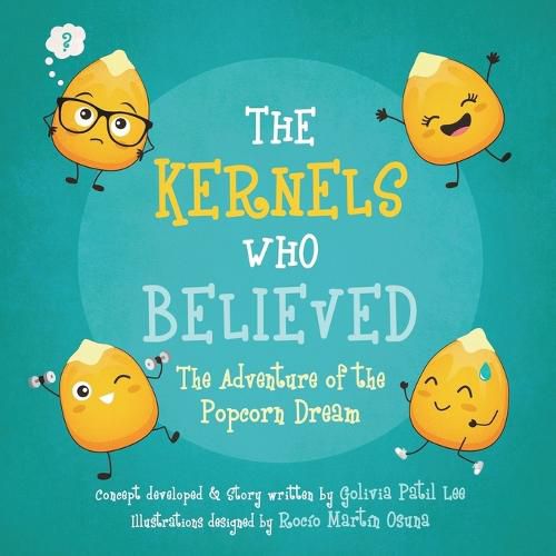 Cover image for The Kernels Who Believed: The Adventure of the Popcorn Dream