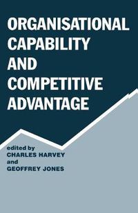 Cover image for Organisational Capability and Competitive Advantage