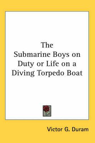 Cover image for The Submarine Boys on Duty or Life on a Diving Torpedo Boat