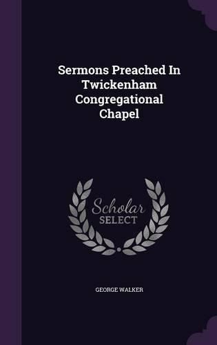 Cover image for Sermons Preached in Twickenham Congregational Chapel