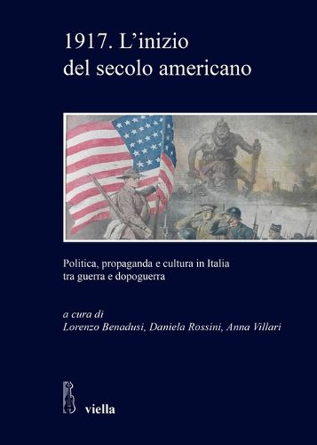 Cover image for 1917. l'Inizio del Secolo Americano: Politica, Propaganda E Cultura in Italia Tra Guerra E Dopoguerra