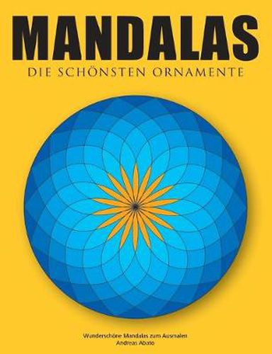 Mandalas - Die schoensten Ornamente: Wunderschoene Mandalas zum Ausmalen