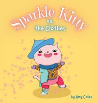 Cover image for Sparkle Kitty vs. the Clothes