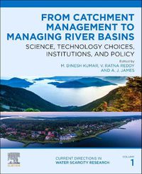 Cover image for From Catchment Management to Managing River Basins: Science, Technology Choices, Institutions and Policy