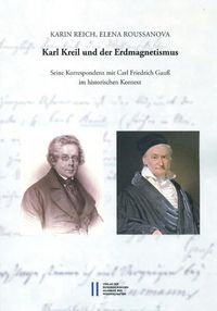 Cover image for Karl Kreil Und Der Erdmagnetismus: Seine Korrespondenz Mit Carl Friedrich Gauss Im Historischen Kointext