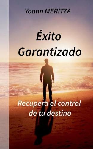 Cover image for Exito Garantizado: Recupera el control de tu destino