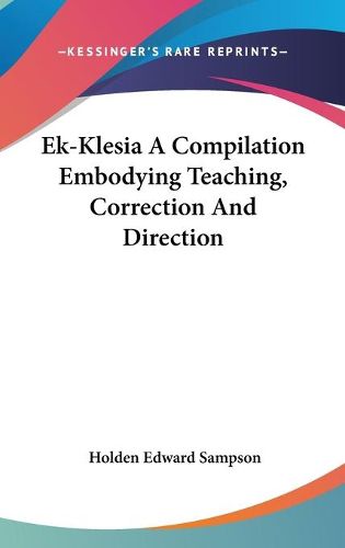 Cover image for Ek-Klesia a Compilation Embodying Teaching, Correction and Direction