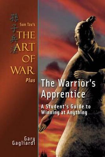 Cover image for Sun Tzu's the Art of War Plus the Warrior's Apprentice: A Student's Guide to Winning at Anything