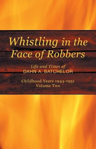 Cover image for Whistling in the Face of Robbers: Volume Two-1944-1951