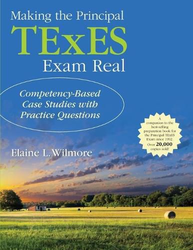 Cover image for Making the Principal TExES Exam Real:: Competency-Based Case Studies with Practice Questions