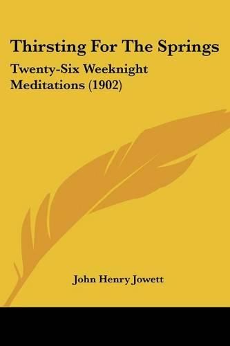 Cover image for Thirsting for the Springs: Twenty-Six Weeknight Meditations (1902)