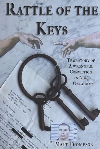 Rattle of the Keys: True story of a wrongful conviction in Ada, Oklahoma