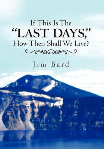 Cover image for If This Is the Last Days, How Then Shall We Live?