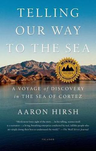 Cover image for Telling Our Way to the Sea: A Voyage of Discovery in the Sea of Cortez