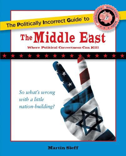 Cover image for The Politically Incorrect Guide to the Middle East