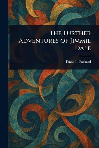 Cover image for The Further Adventures of Jimmie Dale