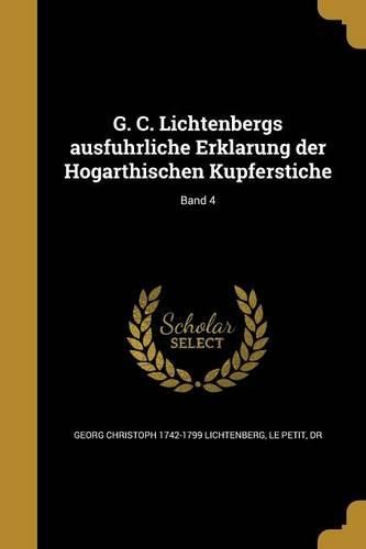 Cover image for G. C. Lichtenbergs ausführliche Erklärung der Hogarthischen Kupferstiche; Band 4