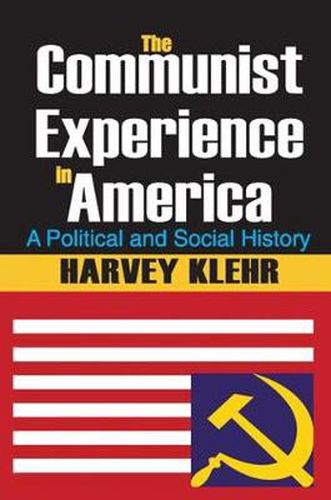 Cover image for The Communist Experience in America: A Political and Social History