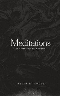 Cover image for Meditations of a Father for His Children