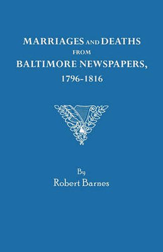 Cover image for Marriages and Deaths from Baltimore Newspapers, 1796-1816