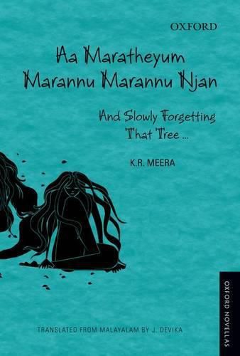 Cover image for Aa Maratheyum Marannu Marannu Njan: And Slowly Forgetting That Tree