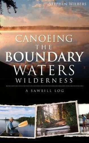 Cover image for Canoeing the Boundary Waters Wilderness: A Sawbill Log