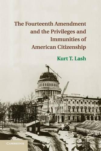 Cover image for The Fourteenth Amendment and the Privileges and Immunities of American Citizenship