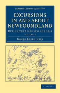 Cover image for Excursions in and about Newfoundland, during the Years 1839 and 1840