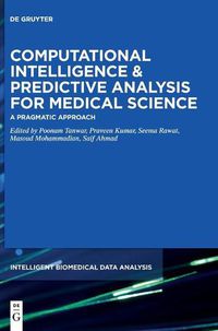 Cover image for Computational Intelligence and Predictive Analysis for Medical Science: A Pragmatic Approach