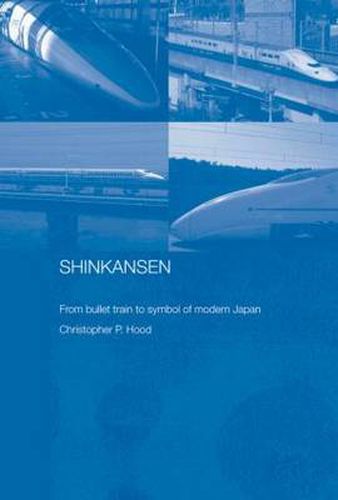 Cover image for Shinkansen: From Bullet Train to Symbol of Modern Japan