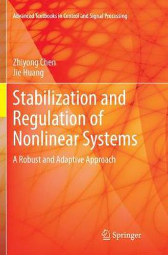 Cover image for Stabilization and Regulation of Nonlinear Systems: A Robust and Adaptive Approach