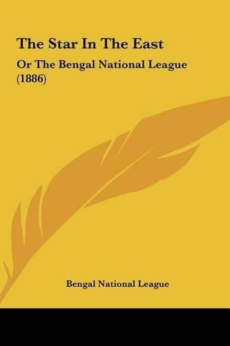 Cover image for The Star in the East: Or the Bengal National League (1886)