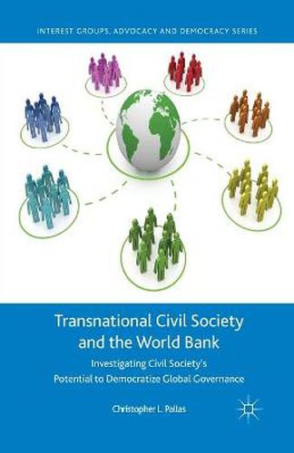 Cover image for Transnational Civil Society and the World Bank: Investigating Civil Society's Potential to Democratize Global Governance