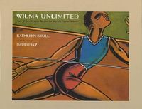 Cover image for Wilma Unlimited: How Wilma Rudolph Became the World's Fastest Woman