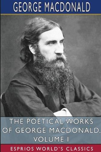 Cover image for The Poetical Works of George MacDonald, Volume I (Esprios Classics)