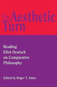 Cover image for The Aesthetic Turn: Reading Eliot Deutsch on Comparative Philosophy