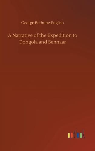 A Narrative of the Expedition to Dongola and Sennaar