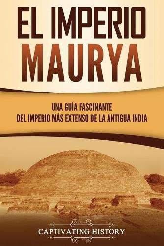 Cover image for El Imperio Maurya: Una guia fascinante del imperio mas extenso de la antigua India