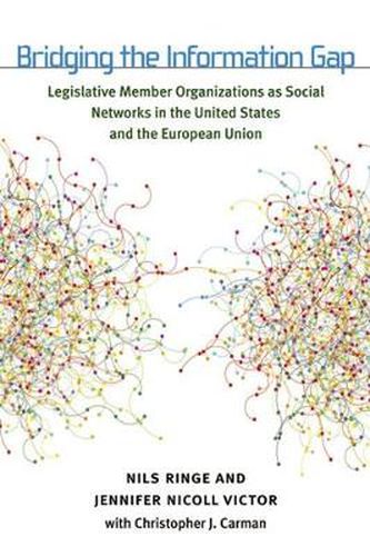 Bridging the Information Gap: Legislative Member Organizations as Social Networks in the United States and the European Union