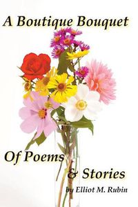 Cover image for A Boutique Bouquet of Poems and Stories