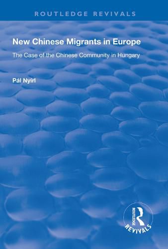 Cover image for New Chinese Migrants in Europe: The Case of the Chinese Community in Hungary