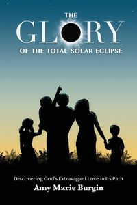 Cover image for The Glory of the Total Solar Eclipse