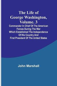 Cover image for The Life of George Washington, Volume. 3