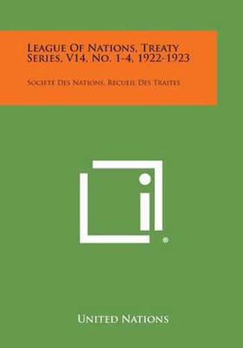 Cover image for League of Nations, Treaty Series, V14, No. 1-4, 1922-1923: Societe Des Nations, Recueil Des Traites