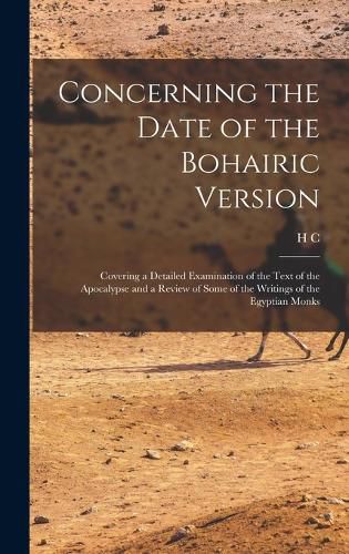 Cover image for Concerning the Date of the Bohairic Version; Covering a Detailed Examination of the Text of the Apocalypse and a Review of Some of the Writings of the Egyptian Monks